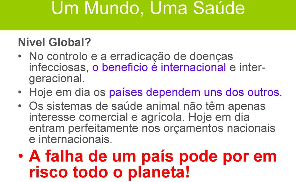 intergeracional. Hoje em dia os países dependem uns dos outros.