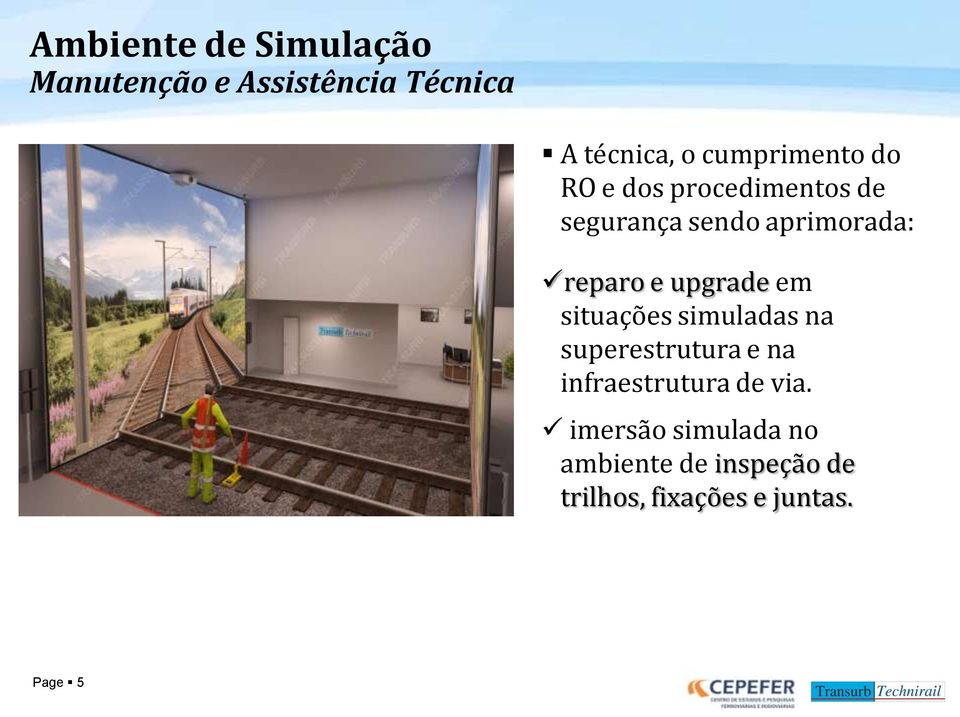 situações simuladas na superestrutura e na infraestrutura de via.