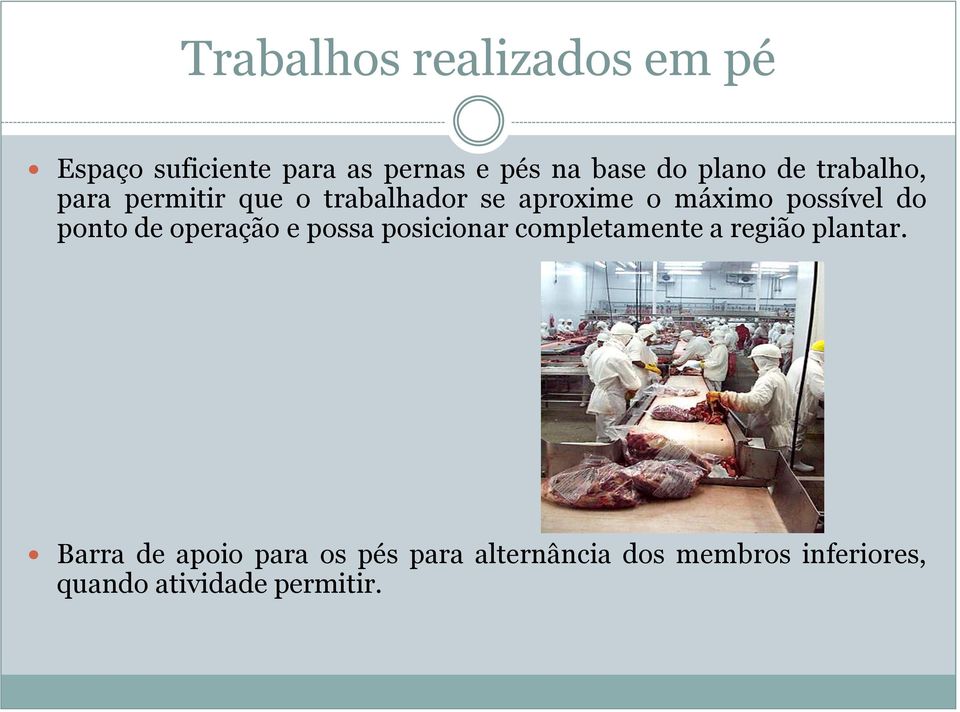 do ponto de operação e possa posicionar completamente a região plantar.