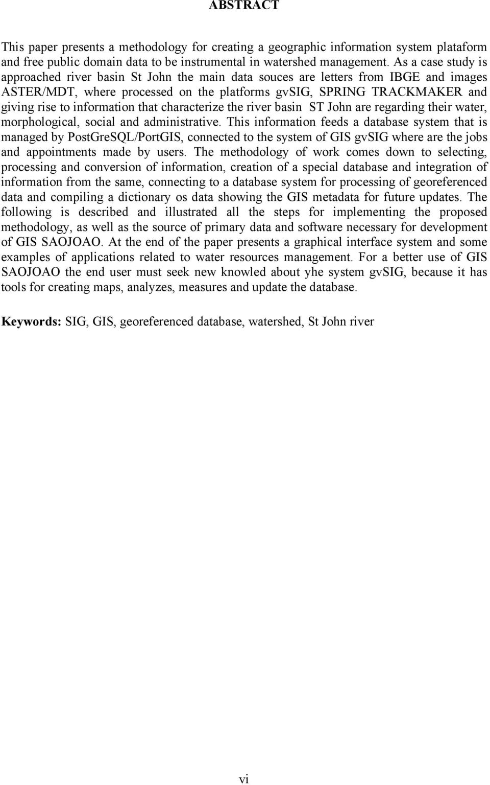 information that characterize the river basin ST John are regarding their water, morphological, social and administrative.