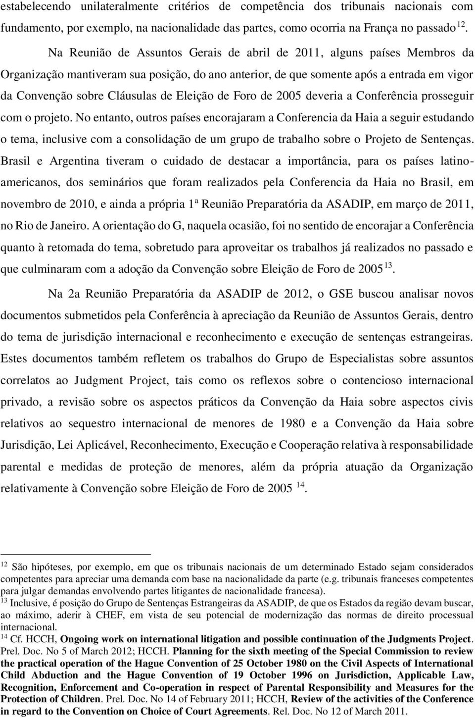 Eleição de Foro de 2005 deveria a Conferência prosseguir com o projeto.