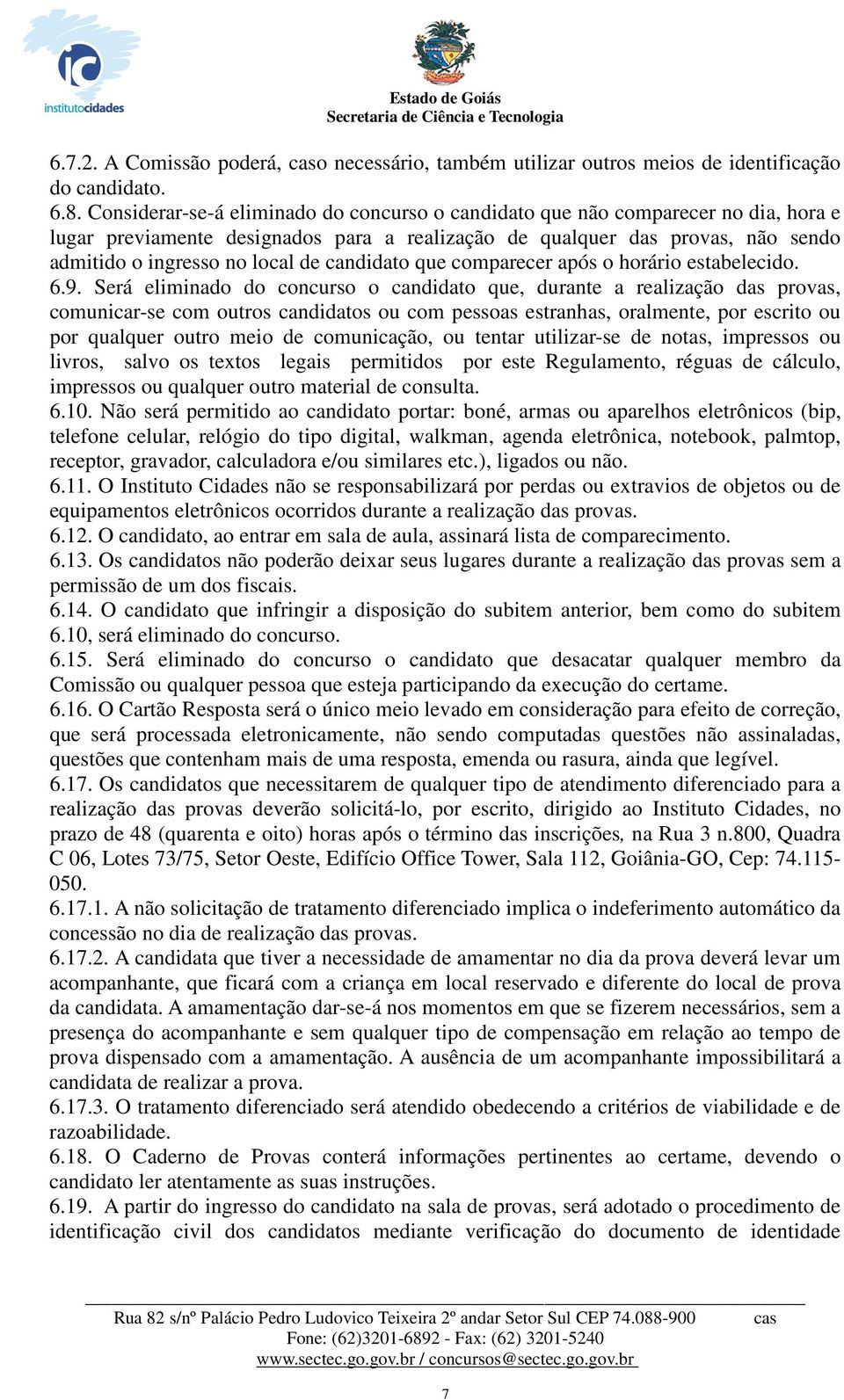 candidato que comparecer após o horário estabelecido. 6.9.