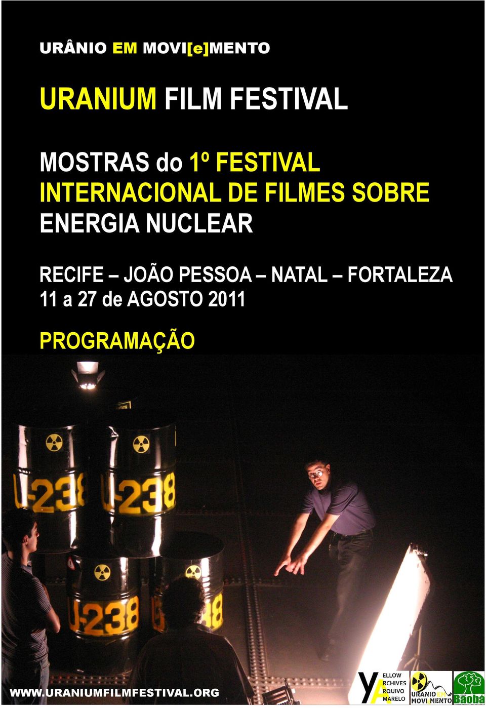 RECIFE JOÃO PESSOA NATAL FORTALEZA 11 a 27 de AGOSTO 2011