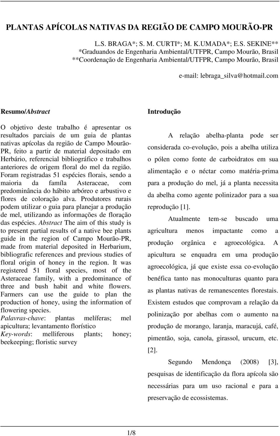 Herbário, referencial bibliográfico e trabalhos anteriores de origem floral do mel da região.