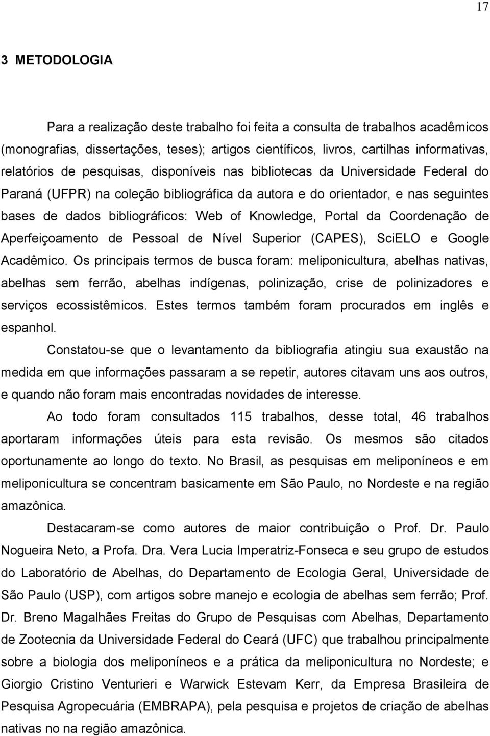 Portal da Coordenação de Aperfeiçoamento de Pessoal de Nível Superior (CAPES), SciELO e Google Acadêmico.