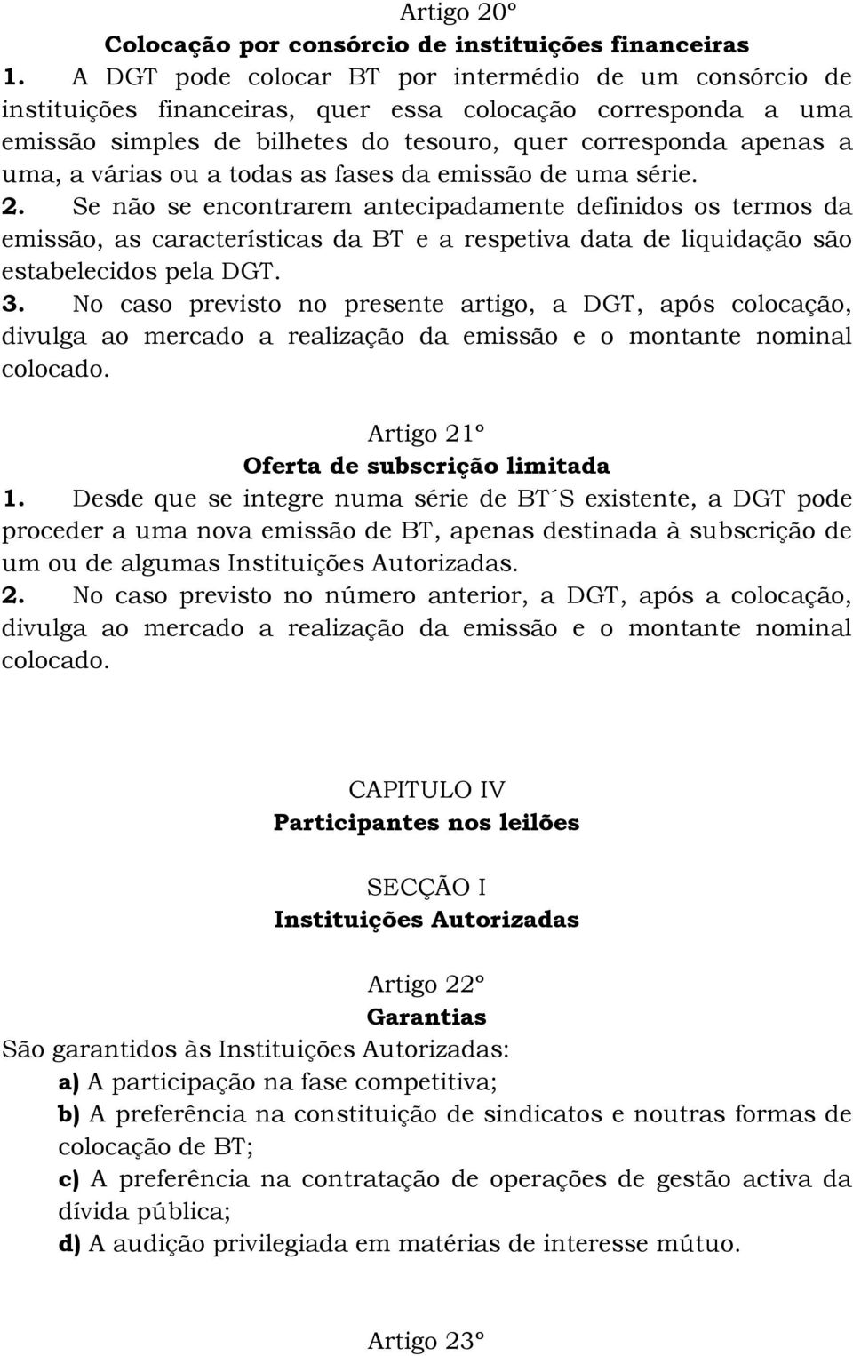 ou a todas as fases da emissão de uma série. 2.