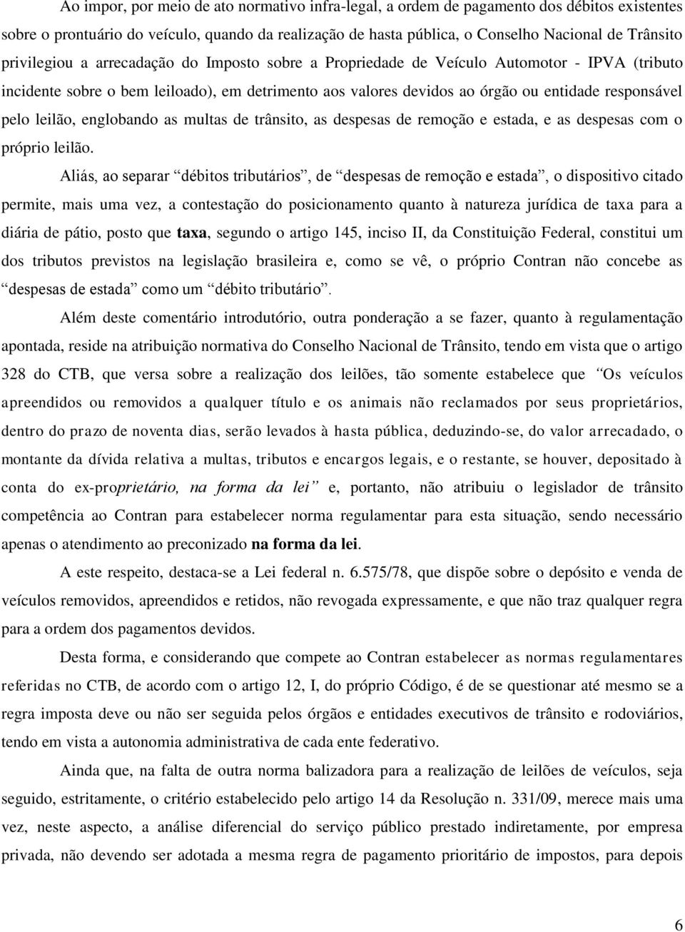 leilão, englobando as multas de trânsito, as despesas de remoção e estada, e as despesas com o próprio leilão.