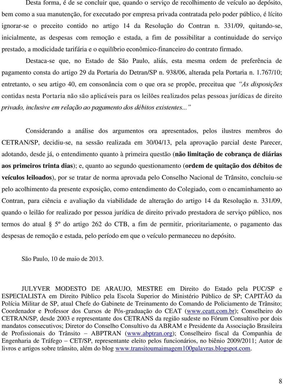 331/09, quitando-se, inicialmente, as despesas com remoção e estada, a fim de possibilitar a continuidade do serviço prestado, a modicidade tarifária e o equilíbrio econômico-financeiro do contrato