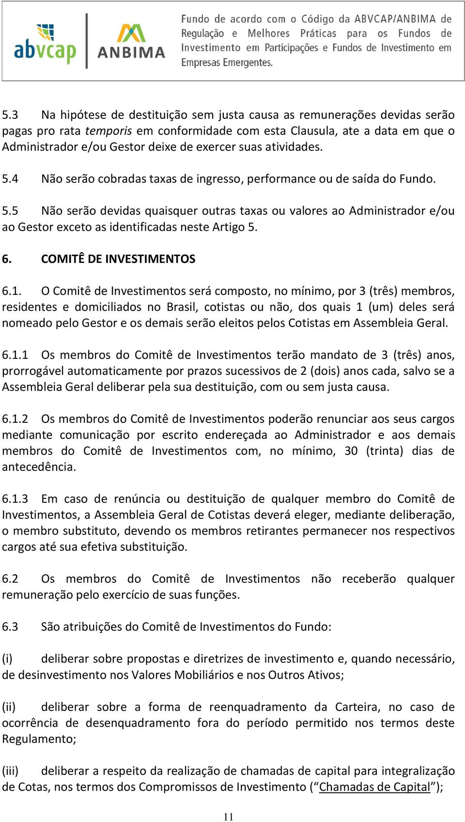 6. COMITÊ DE INVESTIMENTOS 6.1.