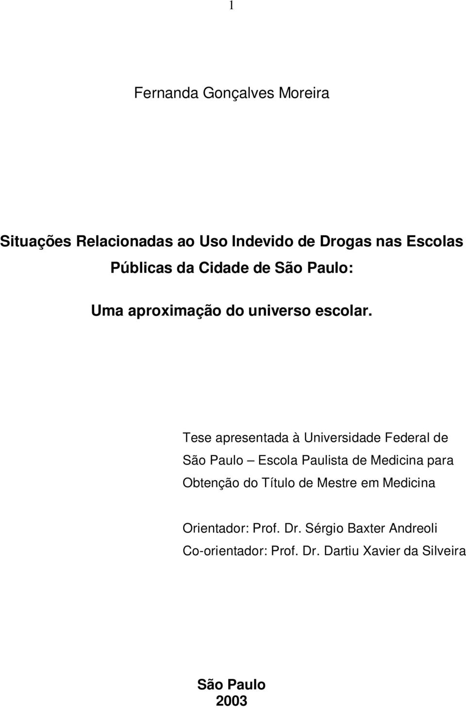 Tese apresentada à Universidade Federal de São Paulo Escola Paulista de Medicina para Obtenção do