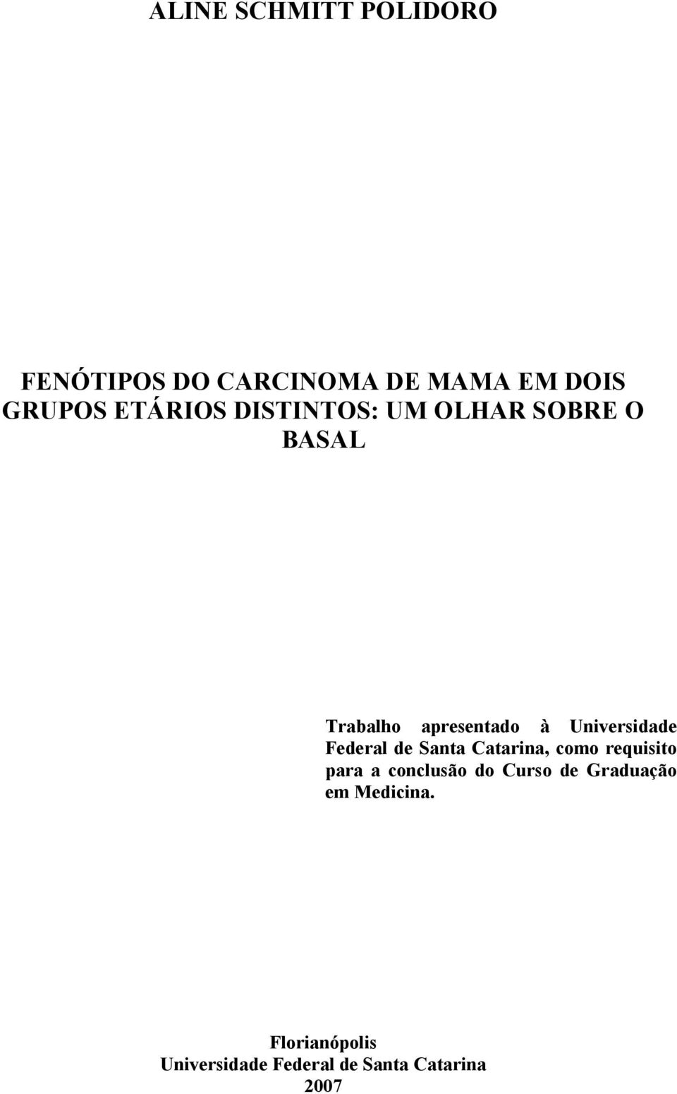 Universidade Federal de Santa Catarina, como requisito para a conclusão do