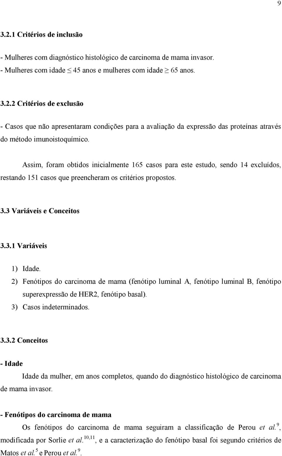 2) Fenótipos do carcinoma de mama (fenótipo luminal A, fenótipo luminal B, fenótipo superexpressão de HER2, fenótipo basal). 3)