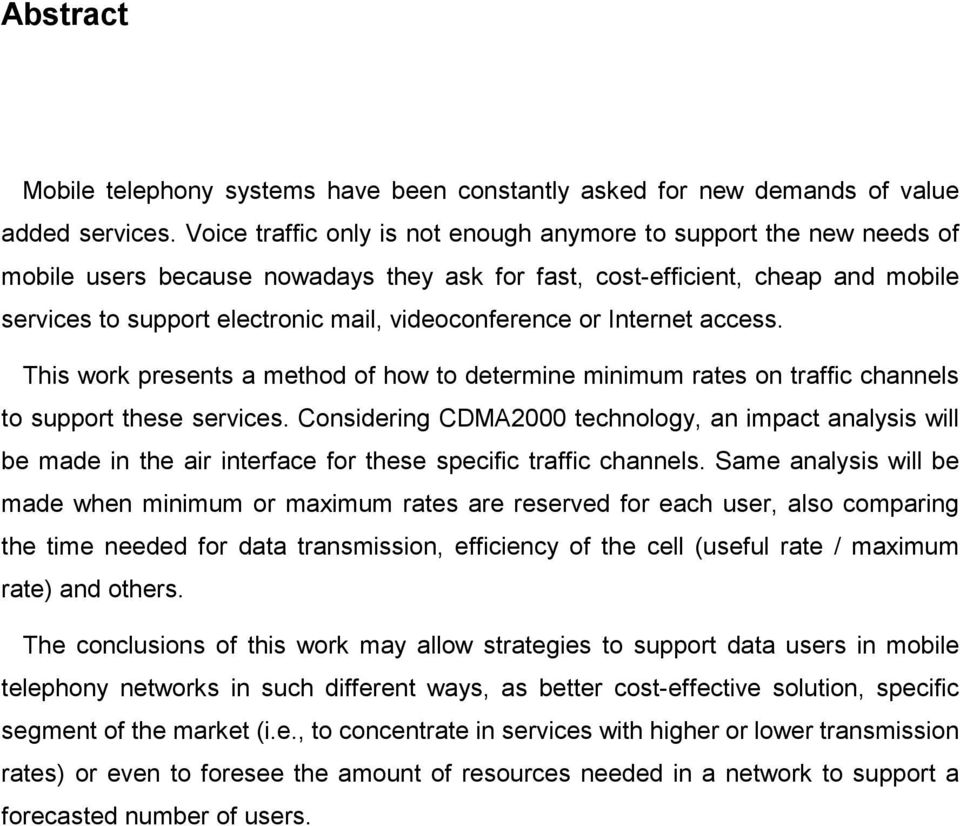 videoconference or Internet access. This work presents a method of how to determine minimum rates on traffic channels to support these services.