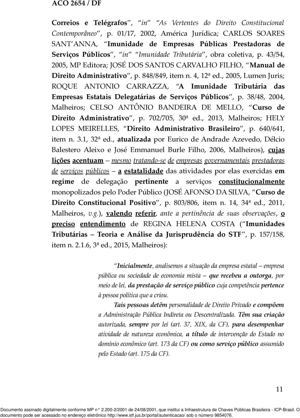 43/54, 2005, MP Editora; JOSÉ DOS SANTOS CARVALHO FILHO, Manual de Direito Administrativo, p. 848/849, item n. 4, 12ª ed.