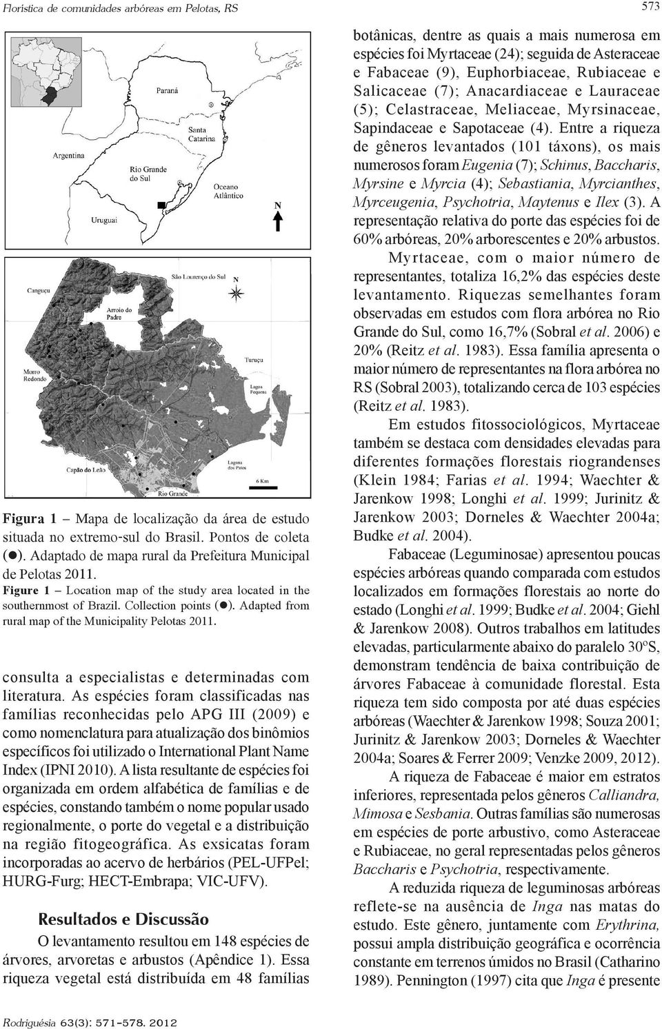 Adapted from rural map of the Municipality Pelotas 2011. consulta a especialistas e determinadas com literatura.
