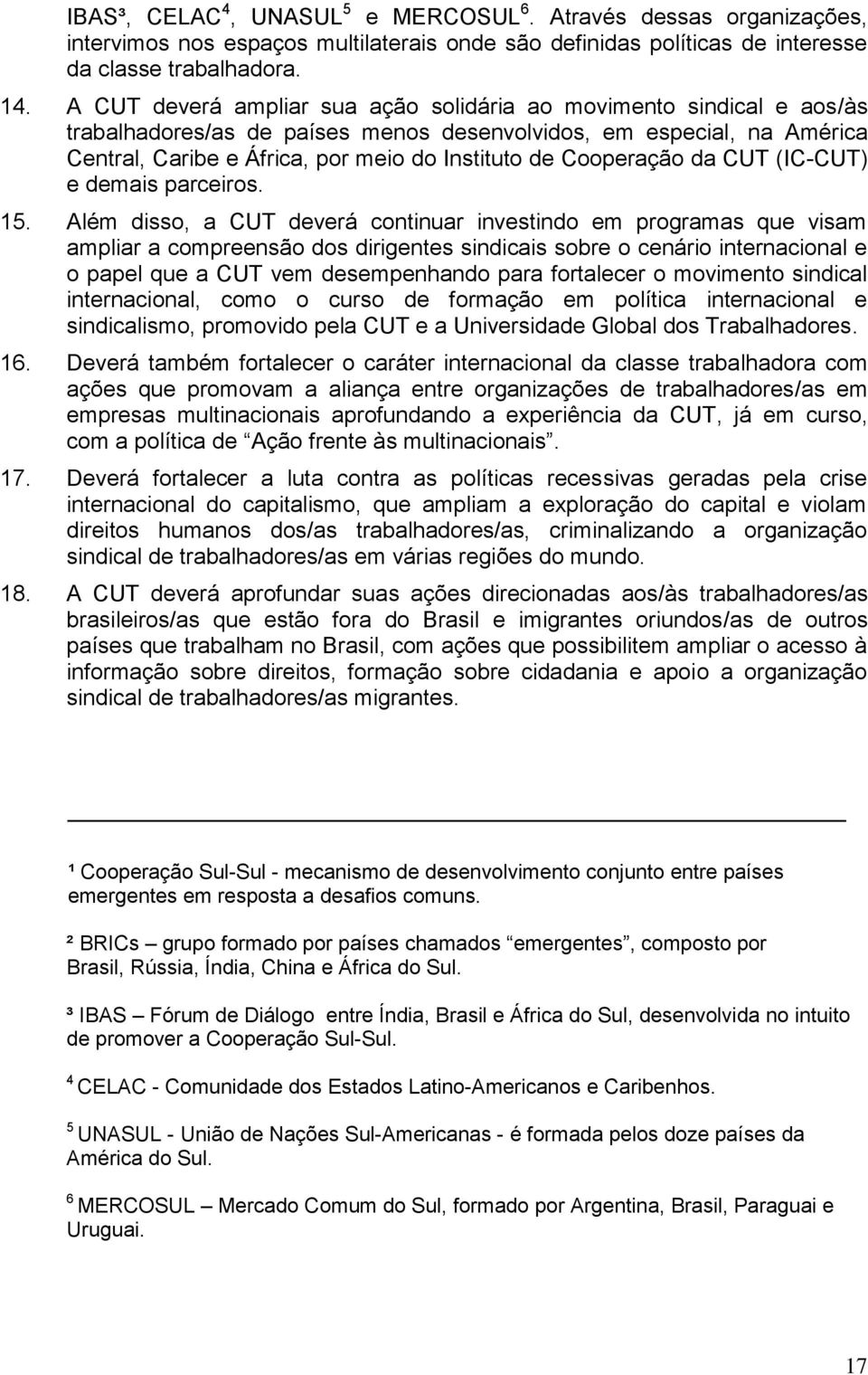 Cooperação da CUT (IC-CUT) e demais parceiros. 15.