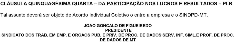 SINDPD-MT. JOAO GONCALO DE FIGUEIREDO PRESIDENTE SINDICATO DOS TRAB. EM EMP.