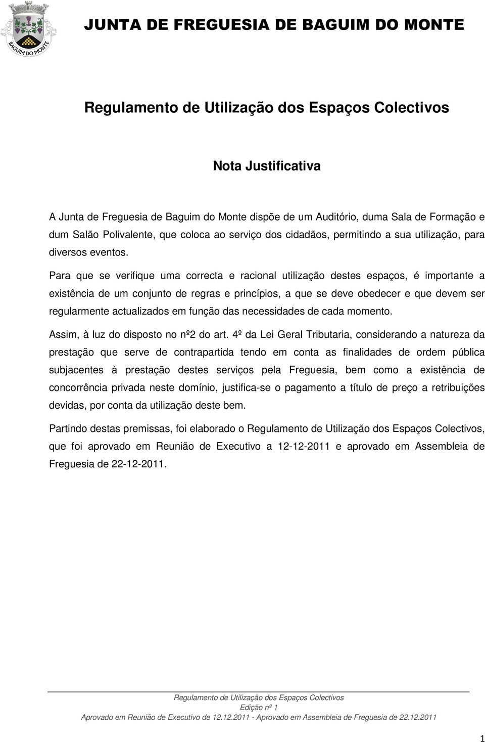 Para que se verifique uma correcta e racional utilização destes espaços, é importante a existência de um conjunto de regras e princípios, a que se deve obedecer e que devem ser regularmente