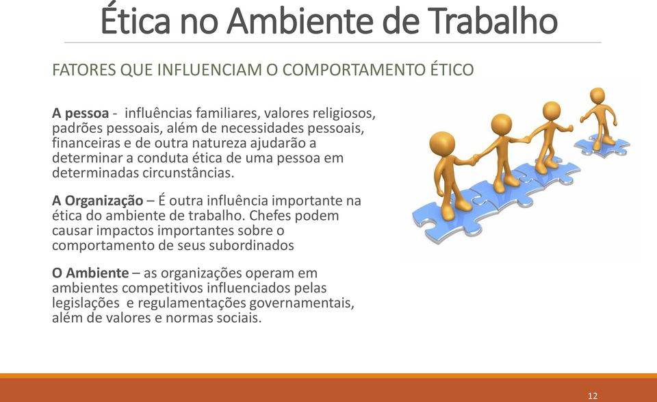 A Organização É outra influência importante na ética do ambiente de trabalho.