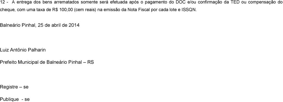 emissão da Nota Fiscal por cada lote e ISSQN.