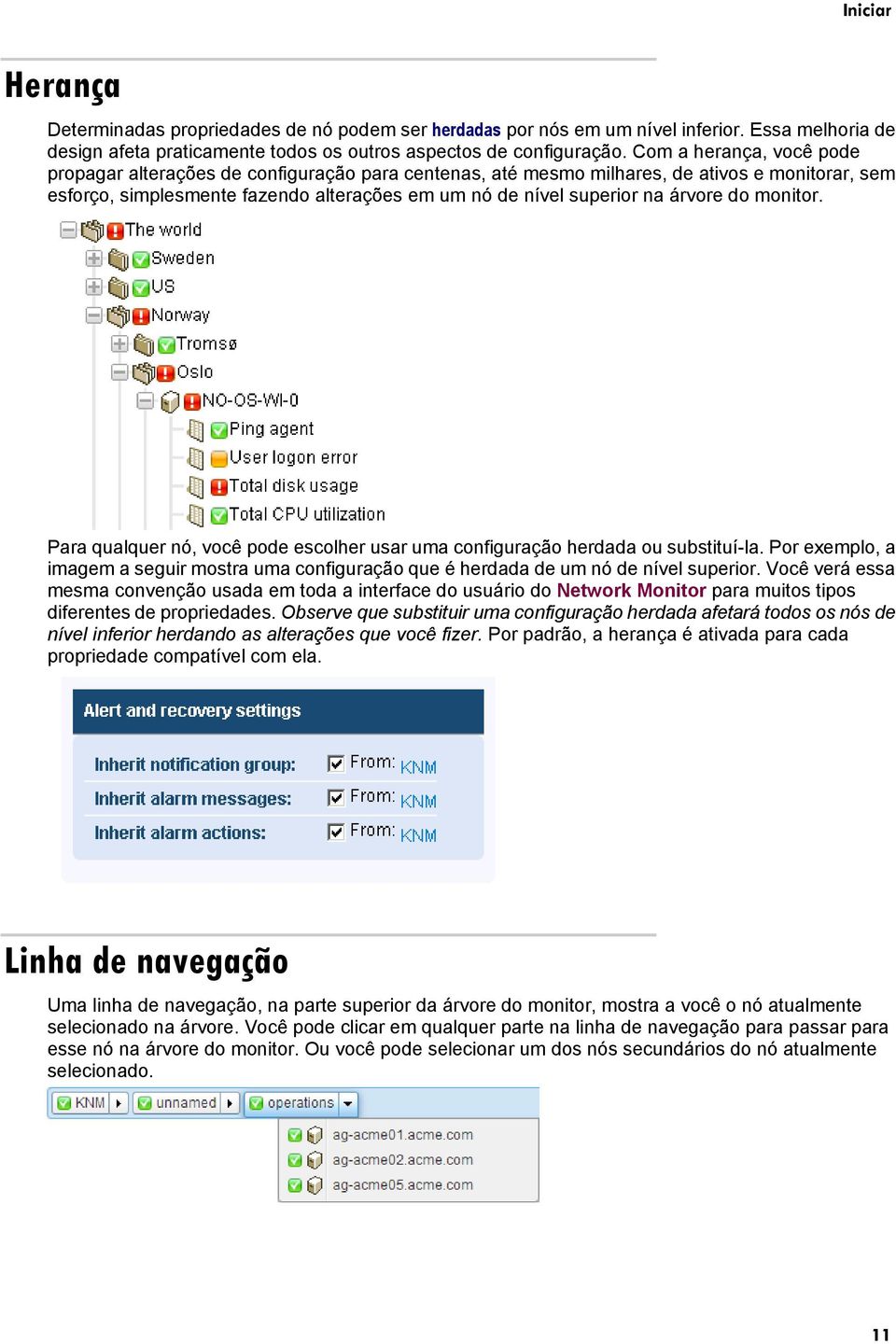 árvore do monitor. Para qualquer nó, você pode escolher usar uma configuração herdada ou substituí-la. Por exemplo, a imagem a seguir mostra uma configuração que é herdada de um nó de nível superior.