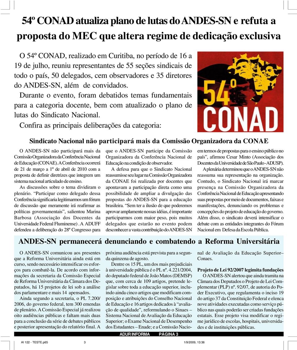 Durante o evento, foram debatidos temas fundamentais para a categoria docente, bem com atualizado o plano de lutas do Sindicato Nacional.