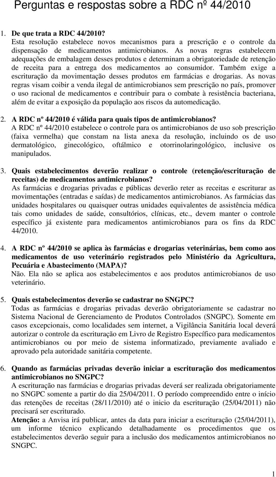 Também exige a escrituração da movimentação desses produtos em farmácias e drogarias.