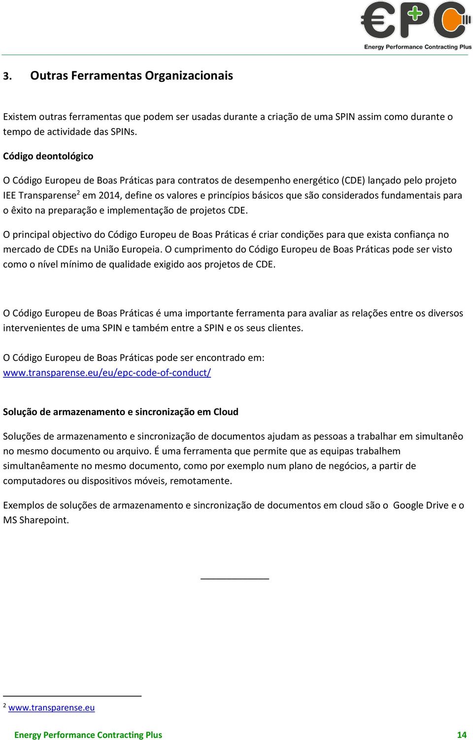 considerados fundamentais para o êxito na preparação e implementação de projetos CDE.