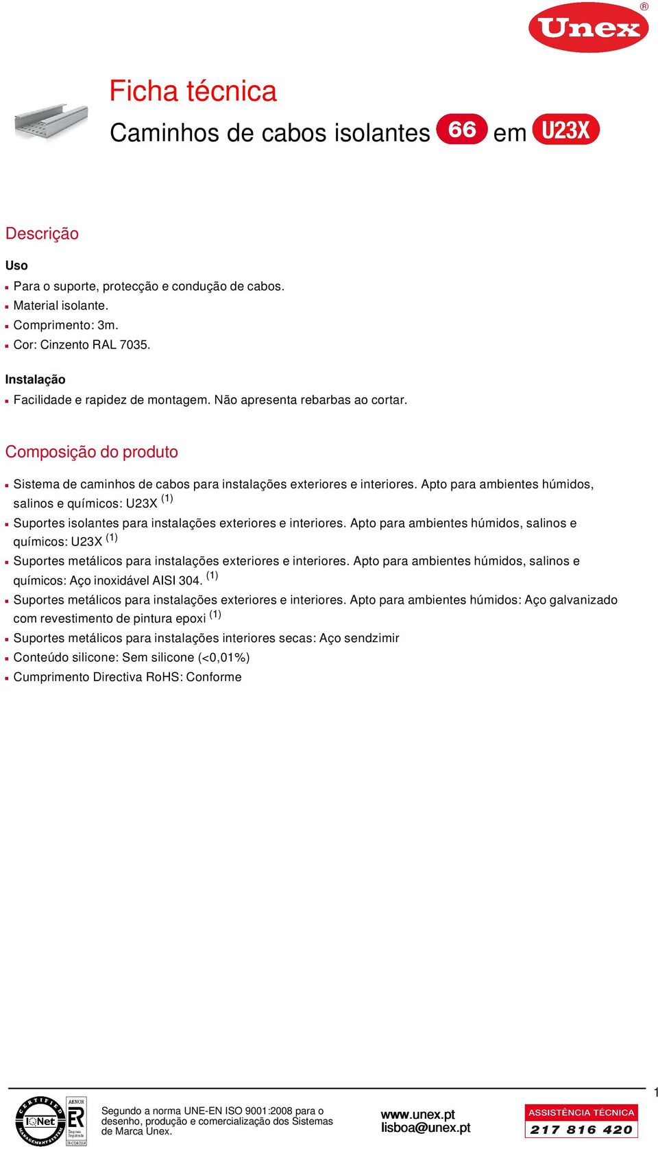 Apto para ambientes húmidos, salinos e químicos: U23X (1) Suportes isolantes para instalações exteriores e interiores.