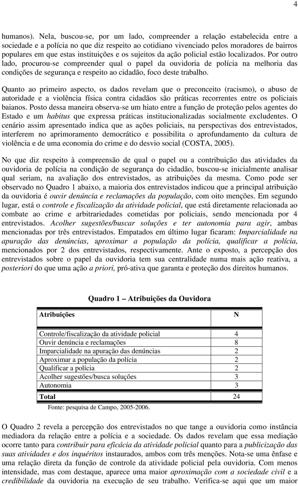 instituições e os sujeitos da ação policial estão localizados.