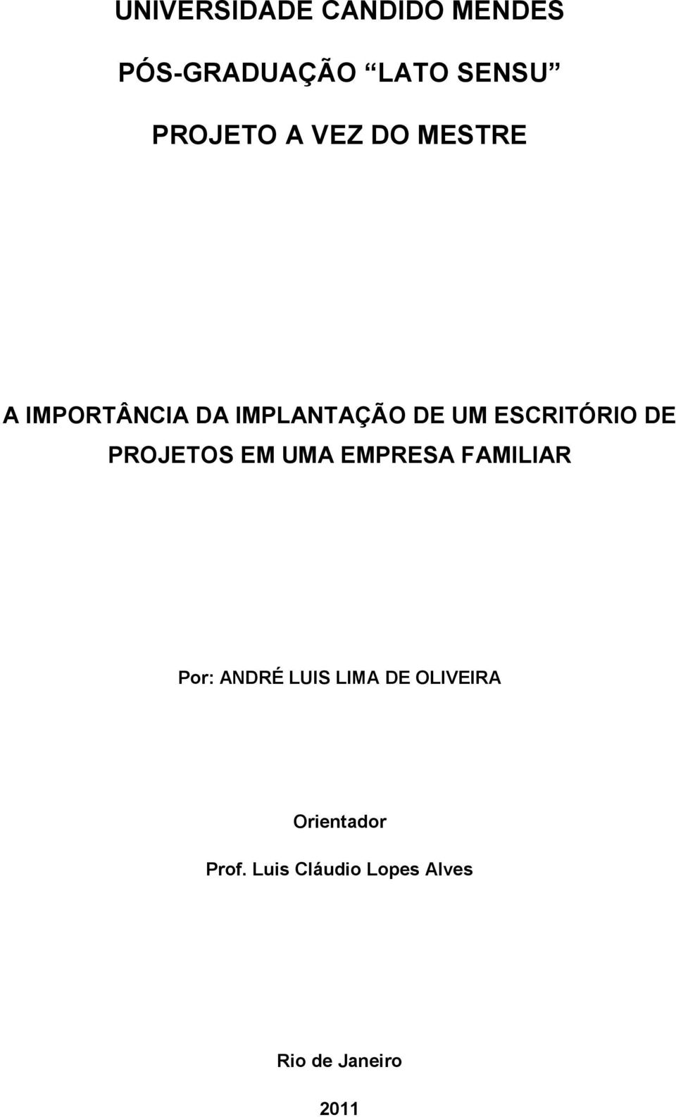 PROJETOS EM UMA EMPRESA FAMILIAR Por: ANDRÉ LUIS LIMA DE