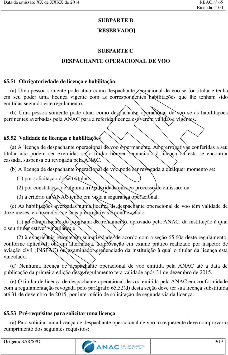 habilitações que lhe tenham sido emitidas segundo este regulamento.