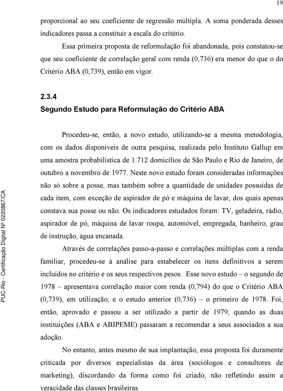 ) era menor do que o do Critério ABA (0,739