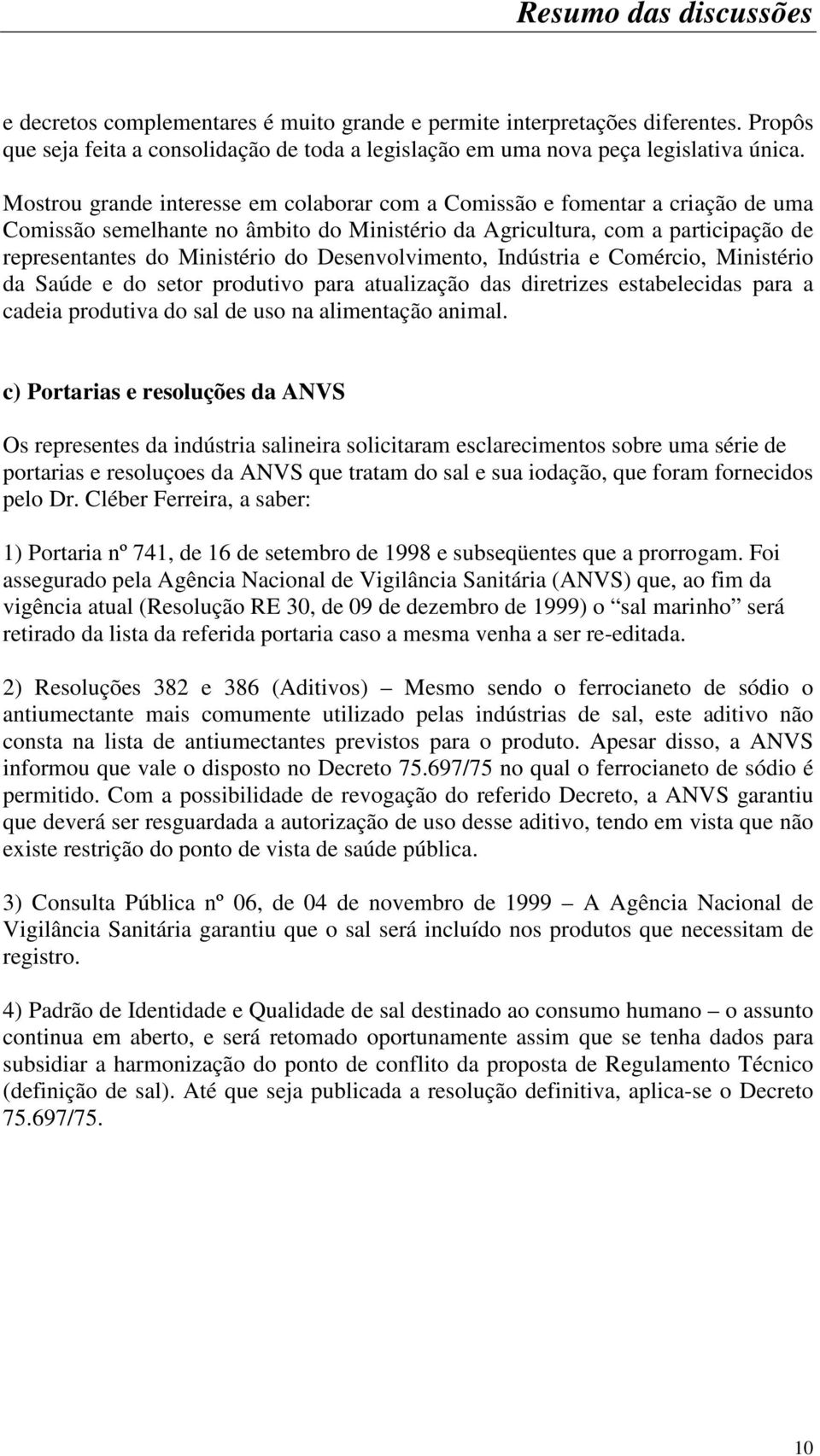 Desenvolvimento, Indústria e Comércio, Ministério da Saúde e do setor produtivo para atualização das diretrizes estabelecidas para a cadeia produtiva do sal de uso na alimentação animal.