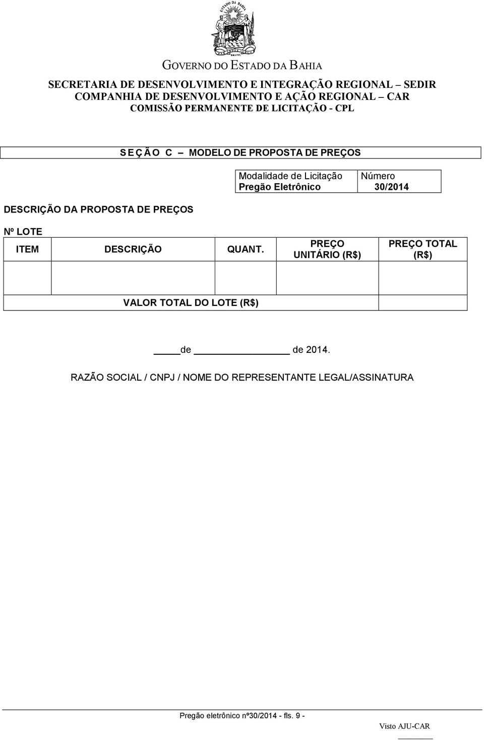 PREÇO UNITÁRIO (R$) PREÇO TOTAL (R$) VALOR TOTAL DO LOTE (R$) de de 2014.
