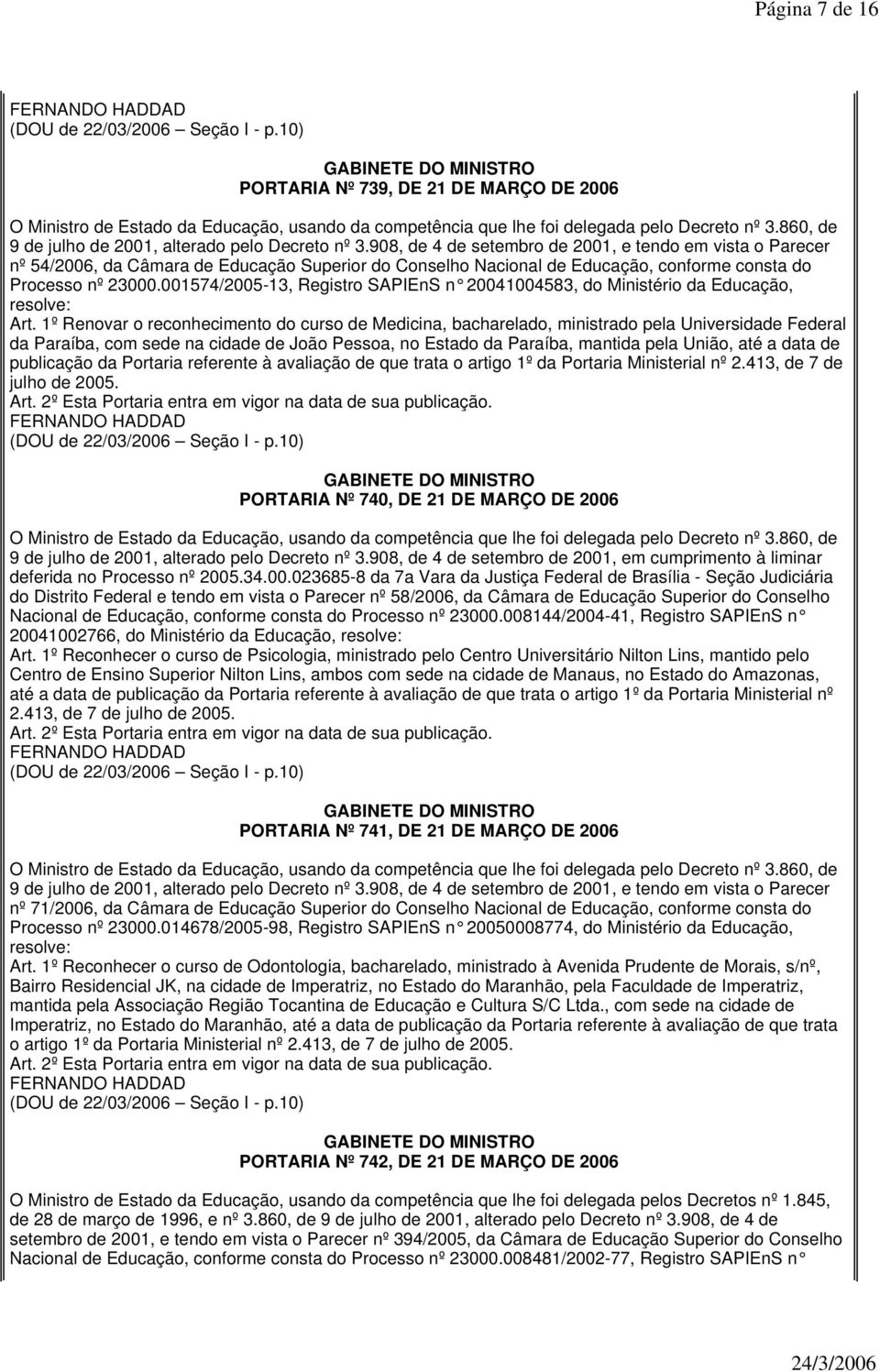 001574/2005-13, Registro SAPIEnS n 20041004583, do Ministério da Educação, resolve: Art.