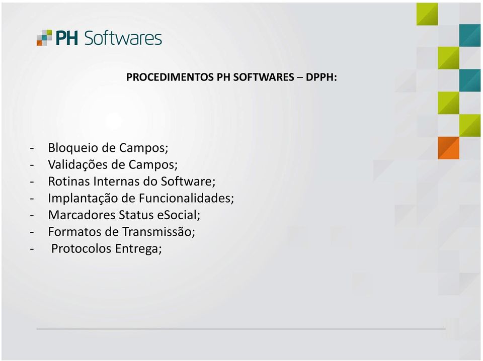 - Implantação de Funcionalidades; - Marcadores Status