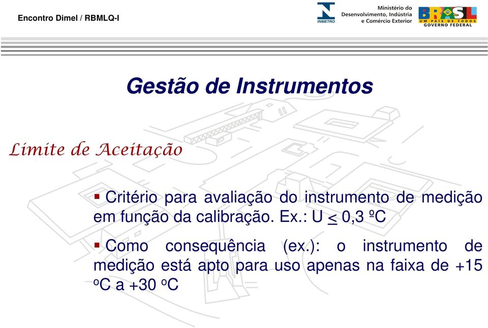 Ex.: U < 0,3 ºC Como consequência (ex.