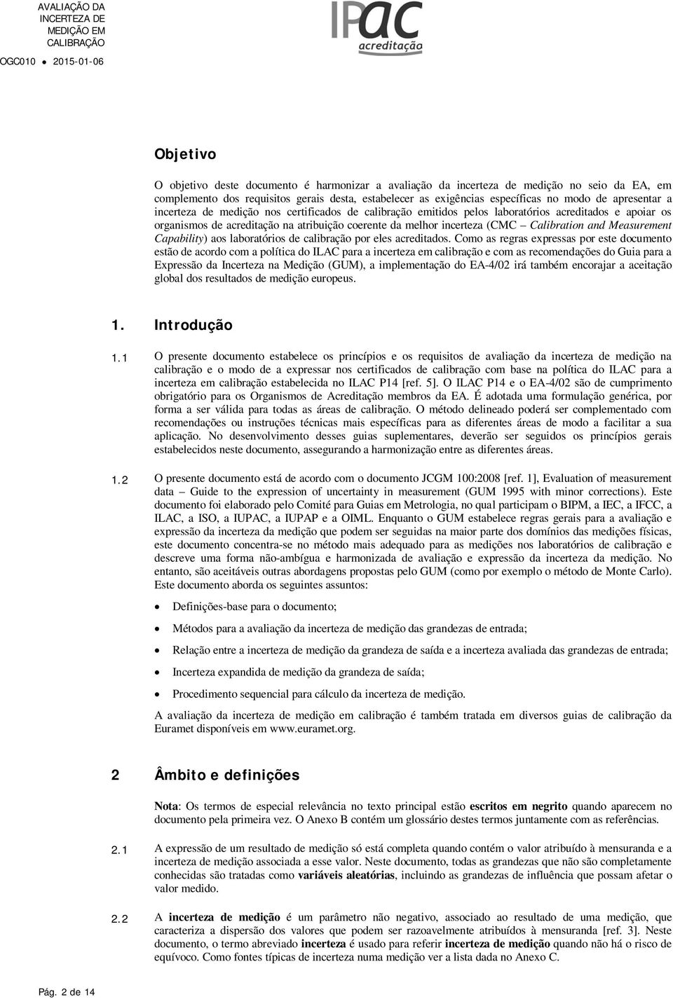 Measurement Capablty) aos laboratóros de calbração por eles acredtados.