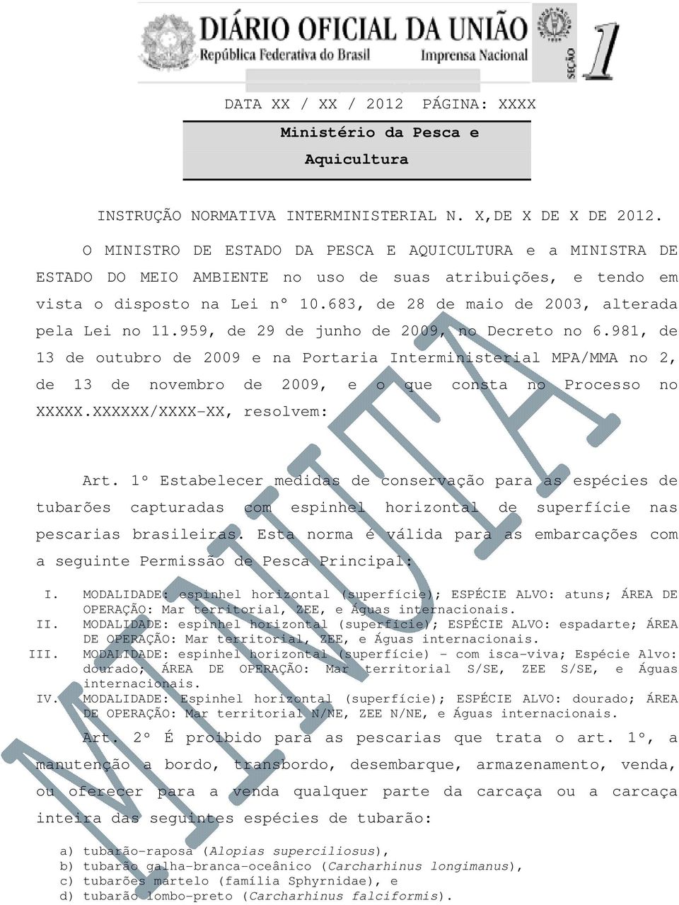 683, de 28 de maio de 2003, alterada pela Lei no 11.959, de 29 de junho de 2009, no Decreto no 6.