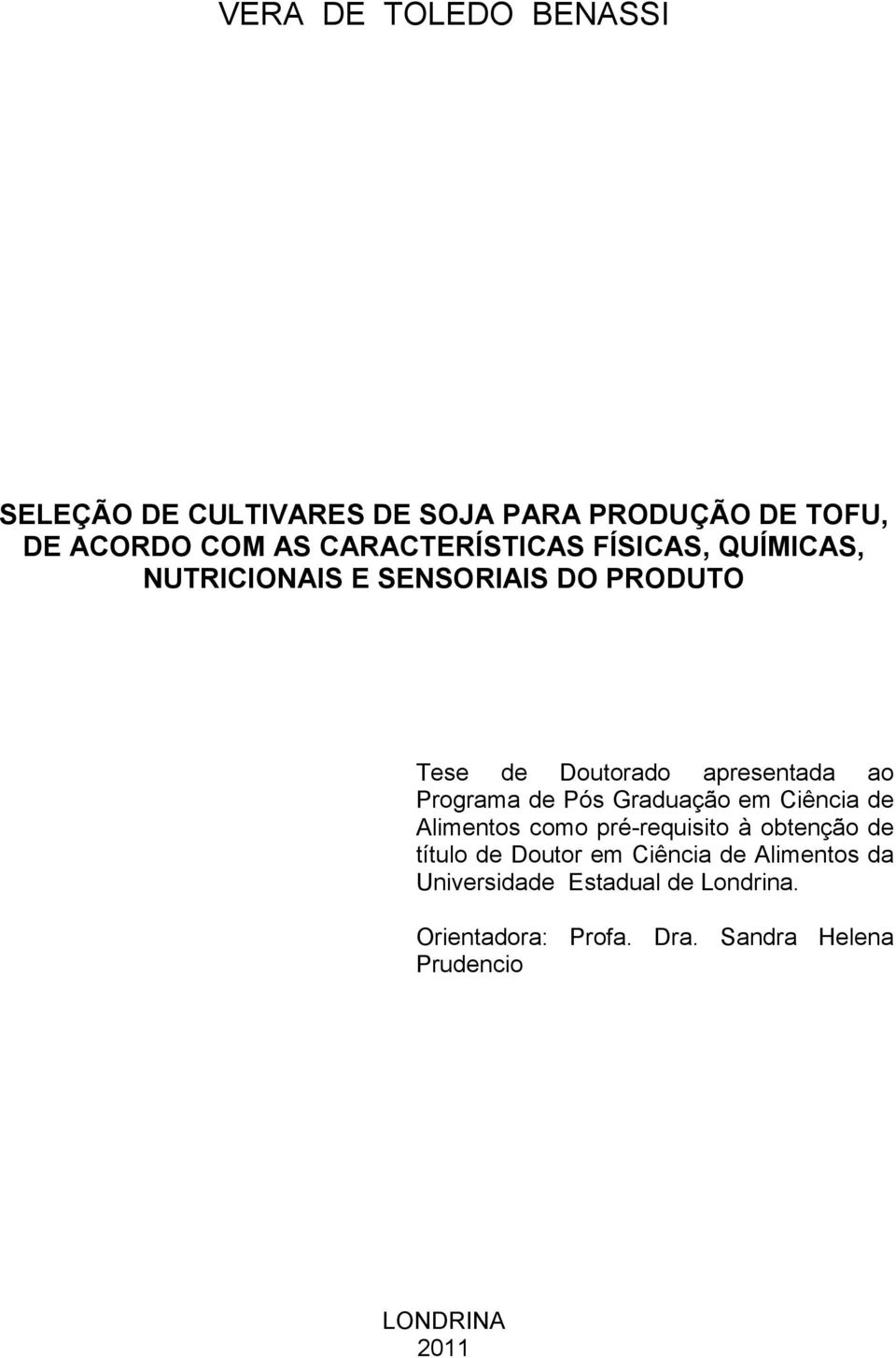 Progrm de Pós Grdução em Ciênci Alimentos como pré-requisito à obtenção título de Doutor em Ciênci