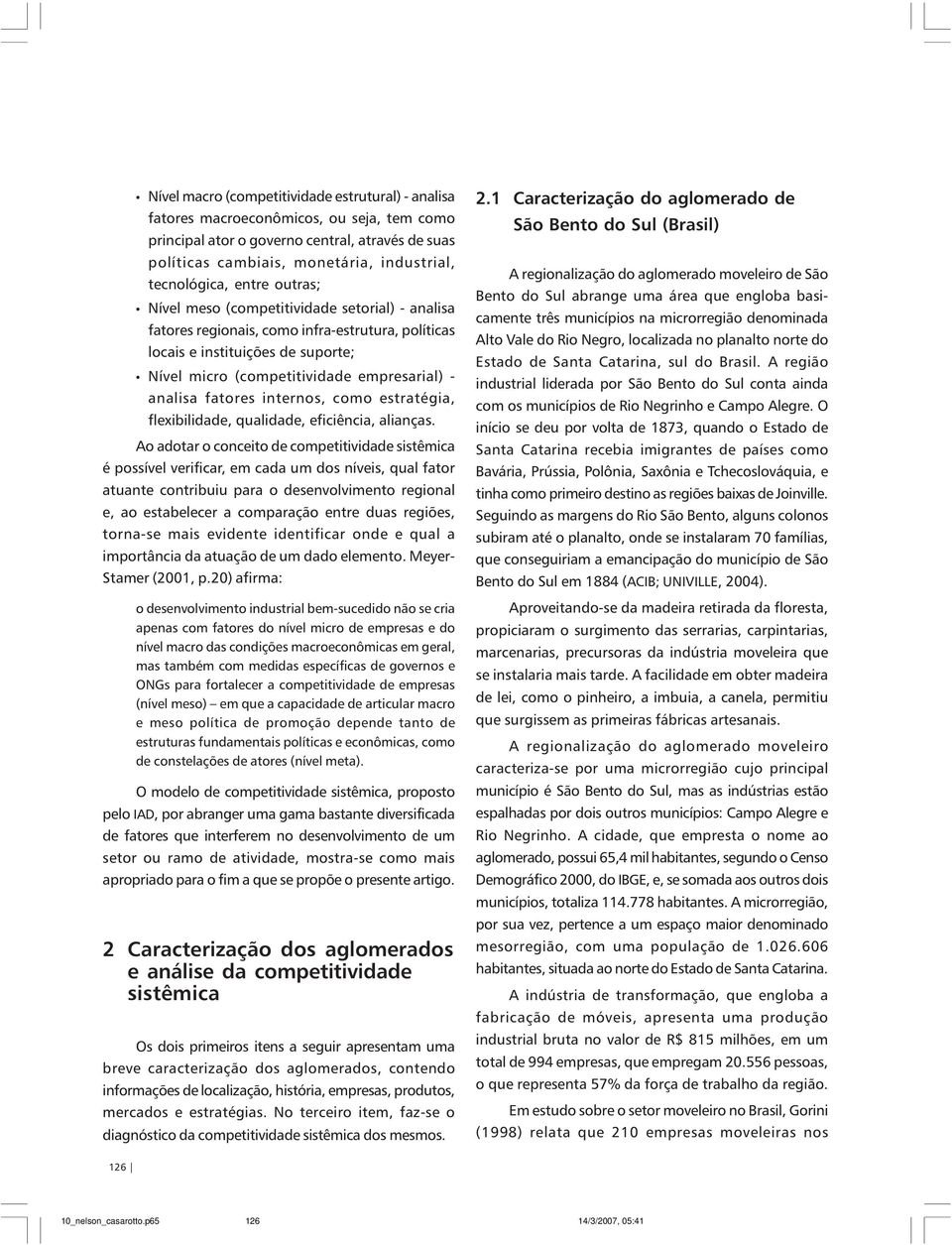 fatores internos, como estratégia, flexibilidade, qualidade, eficiência, alianças.