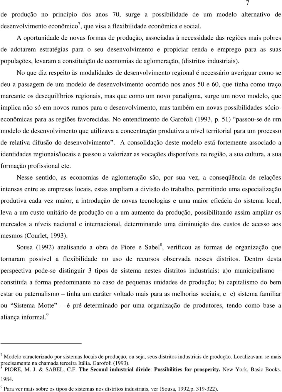 levaram a constituição de economias de aglomeração, (distritos industriais).