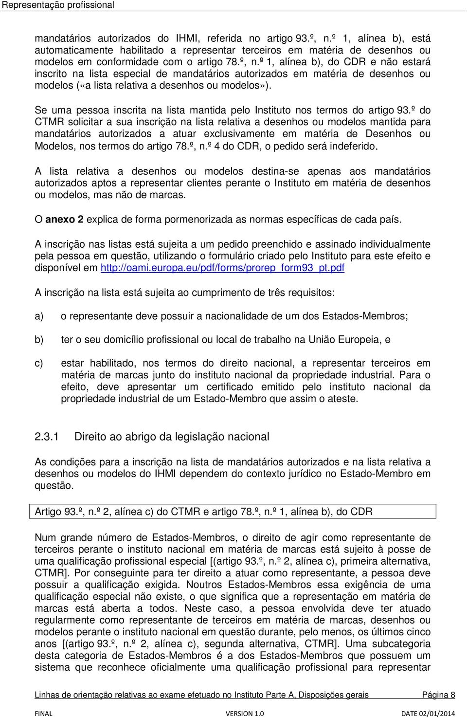 Se uma pessoa inscrita na lista mantida pelo Instituto nos termos do artigo 93.