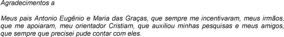 apoiaram, meu orientador Cristiam, que auxiliou minhas