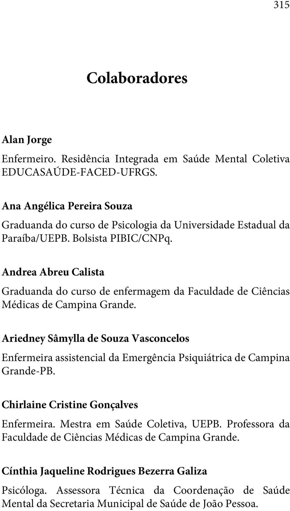 Andrea Abreu Calista Graduanda do curso de enfermagem da Faculdade de Ciências Médicas de Campina Grande.