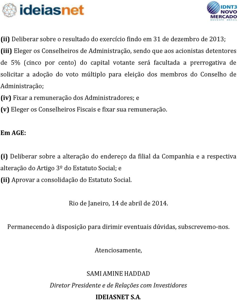 Conselheiros Fiscais e fixar sua remuneração.