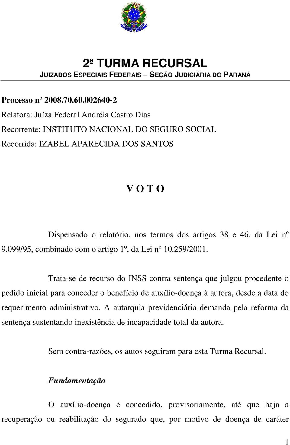 46, da Lei nº 9.099/95, combinado com o artigo 1º, da Lei nº 10.259/2001.