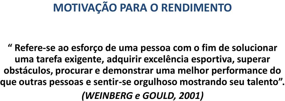 obstáculos, procurar e demonstrar uma melhor performance do que outras