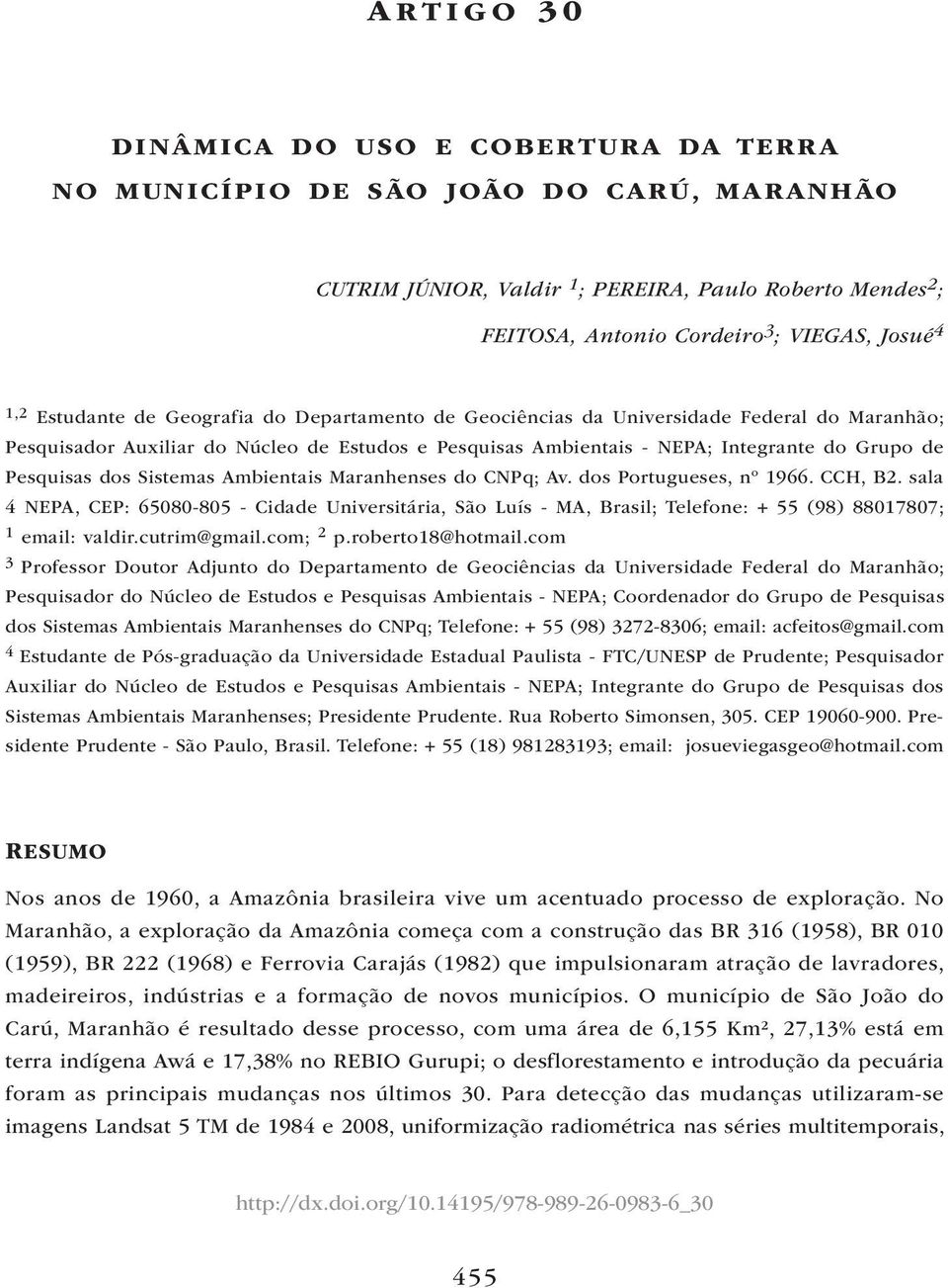 Pesquisas dos Sistemas Ambientais Maranhenses do CNPq; Av. dos Portugueses, nº 1966. CCH, B2.